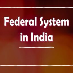 FEDERAL SYSTEMS IN INDIA - Payal Ramesh Wayal