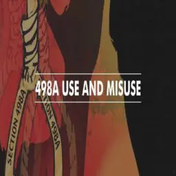 MISUSE OF SECTION 498-A OF IPC